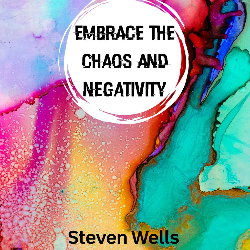 Embrace the Chaos and Negativity E-Book