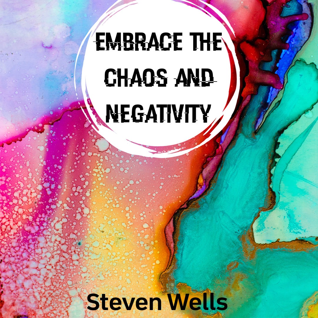 Embrace the Chaos and Negativity E-Book