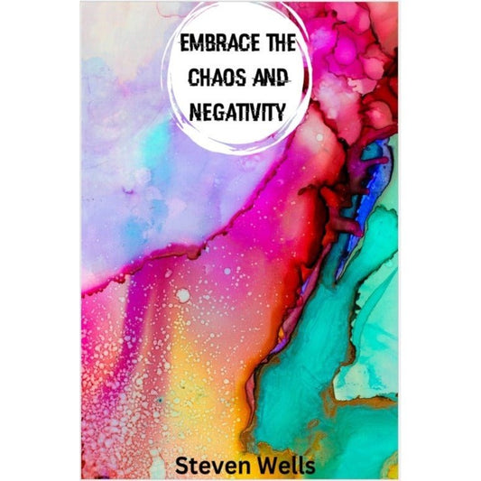 Embrace the Chaos and Negativity E-Book